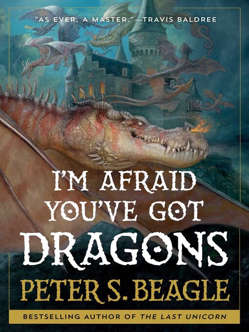 Title details for I'm Afraid You've Got Dragons by Peter S. Beagle - Available